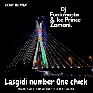 Lasgidi Number 1 Chick Edm Remix